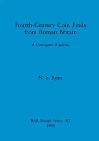 Buy Fourth-Century Coin Finds from Roman Britain (English, N. S. Ryan) — BookShops.in