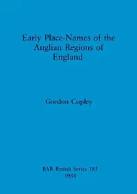 Buy Early Place Names of the Anglian Regions of England (English, Gordon Copley) — BookShops.in