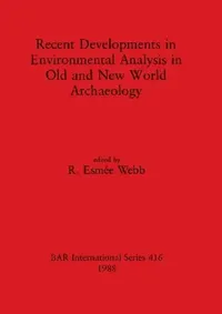 Buy Recent Developments in Environmental Analysis in Old and New World Archaeology (English, R. Esmée Webb) — BookShops.in