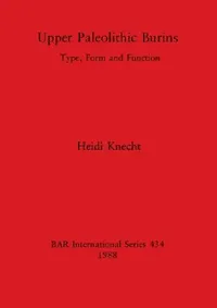 Buy Upper Paleolithic Burins (English, Heidi Knecht) — BookShops.in