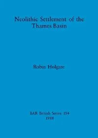Buy Neolithic Settlement of the Thames Basin (English, Robin Holgate) — BookShops.in