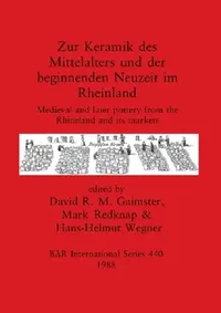 Buy Zur Keramik des Mittelalters und der beginnenden Neuzeit im Rheinland (English, David R. M. Gaimster | Mark Redknap | Hans-Helmut Wegner) — BookShops.in
