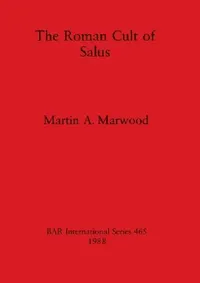 Buy The Roman Cult of Salus (English, Martin A. Marwood) — BookShops.in