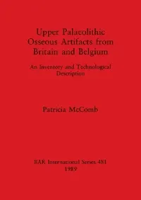 Buy Upper Palaeolithic Osseous Artifacts from Britain and Belgium (English, Patricia McComb) — BookShops.in