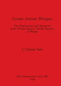 Buy Cavum Antrum Phrygiae (English, J. Clayton Fant) — BookShops.in