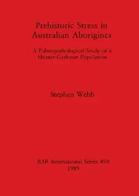 Buy Prehistoric Stress in Australian Aborigines (English, Stephen Webb) — BookShops.in