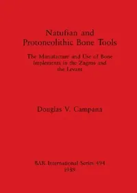 Buy Natufian and Protoneolithic Bone Tools (English, Douglas V. Campana) — BookShops.in