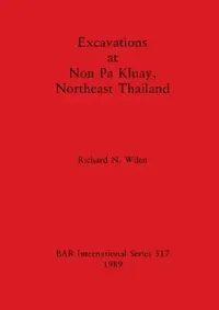 Buy Excavations at Non Pa Kluay, Northeast Thailand (English, Richard N. Wilen) — BookShops.in