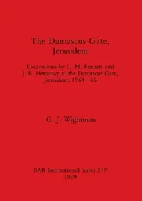 Buy The Damascus Gate, Jerusalem (English, G. J. Wightman) — BookShops.in