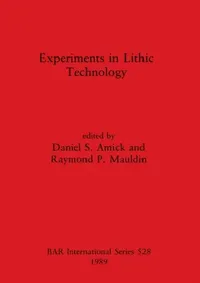 Buy Experiments in Lithic Technology (English, Daniel S. Amick | Raymond P. Mauldin) — BookShops.in