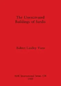 Buy The Unexcavated Buildings of Sardis (English, Robert Lindley Vann) — BookShops.in