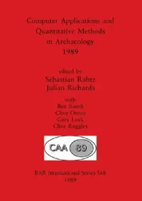 Buy Computer Applications and Quantitative Methods in Archaeology 1989 (English, Sebastian Rahtz | Julian Richards | Ben Booth) — BookShops.in