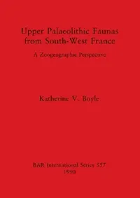 Buy Upper Palaeolithic Faunas from South-West France (English, Katherine V. Boyle) — BookShops.in