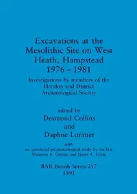 Buy Excavations at the Mesolithic Site on West Heath, Hampstead 1976 - 1981 (English, Desmond Collins | Daphne Lorimer) — BookShops.in