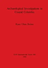 Buy Archaeological Investigations in Central Colombia (English, Karen Olsen Bruhns) — BookShops.in