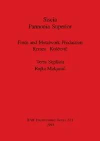 Buy Siscia Pannonia Superior | by Remza Kosčevic | Rajka Makjanic | British Archaeological Reports Oxford Ltd | by Remza Kosčevic | Rajka Makjanic | British Archaeological Reports Oxford Ltd | by Remza Kosčevic | Rajka Makjanic | British Archaeological Reports Oxford Ltd | by Remza Kosčevic | Rajka Makjanic | British Archaeological Reports Oxford Ltd | by Remza Kosčevic | Rajka Makjanic | British Archaeological Reports Oxford Ltd | by Remza Kosčevic | Rajka Makjanic | British Archaeological Reports  — BookShops.in