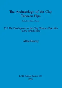 Buy The Archaeology of the Clay Tobacco Pipe XIV (English, Allan Peacey) — BookShops.in
