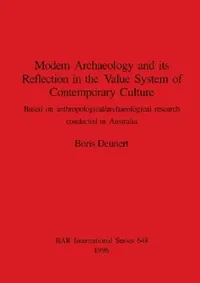 Buy Modern Archaeology and its Reflection in the Value System of Contemporary Culture (English, Boris Deunert) — BookShops.in