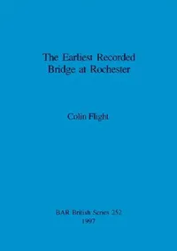Buy The Earliest Recorded Bridge at Rochester (English, Colin Flight) — BookShops.in