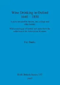 Buy Wine drinking in Oxford 1640-1850 (English, Fay Banks) — BookShops.in