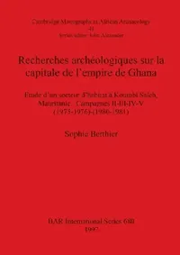 Buy Recherches archéologiques sur la capitale de l'empire de Ghana (English, Sophie Berthier) — BookShops.in