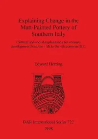 Buy Explaining Change in the Matt-Painted Pottery of Southern Italy (English, Edward Herring) — BookShops.in