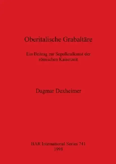 Oberitalische Grabaltäre (English, Dagmar Dexheimer)