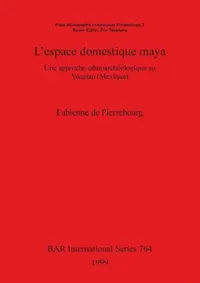 Buy L'espace domestique maya (English, Fabienne de Pierrebourg) — BookShops.in