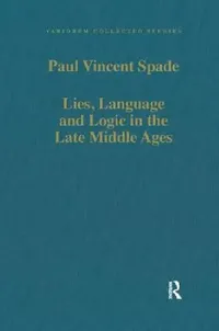Buy Lies, Language and Logic in the Late Middle Ages (English, Paul Vincent Spade) — BookShops.in