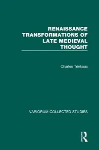 Buy Renaissance Transformations of Late Medieval Thought (English, Charles Trinkaus) — BookShops.in