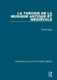 Buy La Théorie de la Musique Antique Et Médiévale (English, Michel Huglo) — BookShops.in