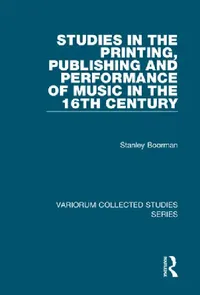 Buy Studies in the Printing, Publishing and Performance of Music in the 16th Century (English, Stanley Boorman) — BookShops.in