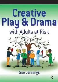 Buy Creative Play and Drama with Adults at Risk (English, Sue Jennings) — BookShops.in