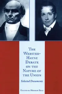 Buy The Webster-Hayne Debate on the Nature of the Union (English, Herman Belz) — BookShops.in