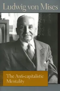 Buy The Anti-Capitalistic Mentality (English, Ludwig Von Mises | Bettina Bien Greaves) — BookShops.in