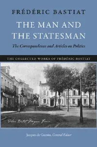 Buy The Man and the Statesman (English, Frédéric Bastiat | Jacques De Guenin) — BookShops.in