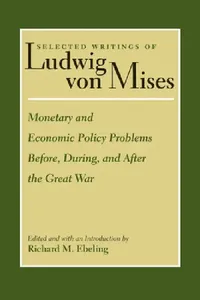 Buy Monetary and Economic Policy Problems Before, During, and After the Great War (English, Ludwig Von Mises | Richard Ebeling) — BookShops.in