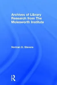 Buy Archives of Library Research from the Molesworth Institute (English, Norman D. Stevens | Peter Gellatly) — BookShops.in