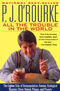 Buy All the Trouble in the World | by P. J. O'Rourke | Atlantic Monthly Press | by P. J. O'Rourke | Atlantic Monthly Press | by P. J. O'Rourke | Atlantic Monthly Press | by P. J. O'Rourke | Atlantic Monthly Press | by P. J. O'Rourke | Atlantic Monthly Press | by P. J. O'Rourke | Atlantic Monthly Press | by P. J. O'Rourke | Atlantic Monthly Press | by P. J. O'Rourke | Atlantic Monthly Press | by P. J. O'Rourke | Atlantic Monthly Press | by P. J. O'Rourke | Atlantic Monthly Press | by P. J. O'Rourke | — BookShops.in