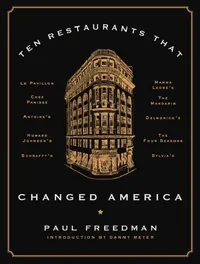 Buy Ten Restaurants That Changed America (English, Paul Freedman | Danny Meyer) — BookShops.in