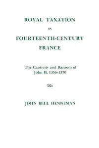 Buy Royal Taxation in Fourteenth-Century France (English, John Bell Henneman) — BookShops.in