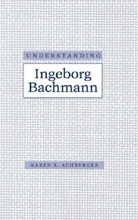 Buy Understanding Ingeborg Bachman | by Karen R. Achberger | University of South Carolina Press | by Karen R. Achberger | University of South Carolina Press | by Karen R. Achberger | University of South Carolina Press | by Karen R. Achberger | University of South Carolina Press | by Karen R. Achberger | University of South Carolina Press | by Karen R. Achberger | University of South Carolina Press | by Karen R. Achberger | University of South Carolina Press | by Karen R. Achberger | University of So — BookShops.in