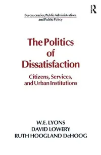 Buy The Politics of Dissatisfaction (English, William E. Lyons | David Lowery | Ruth Hoogland Dehoog) — BookShops.in