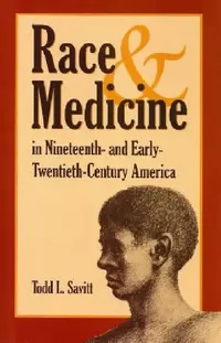 Buy Race and Medicine in Nineteenth-And Early-Twentieth-Century America (English, Savitt) — BookShops.in