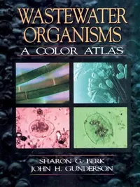 Buy Wastewater Organisms a Color Atlas (English, Berk Sharon G. | John H. Gunderson) — BookShops.in