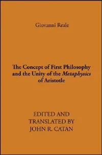 Buy The Concept of First Philosophy and the Unity of the Metaphysics of Aristotle (English, Giovanni Reale | John R. Catan) — BookShops.in