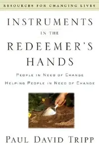Buy Instruments in the Redeemer's Hands | by Paul David Tripp | P &amp; R Publishing | by Paul David Tripp | P &amp; R Publishing | by Paul David Tripp | P &amp; R Publishing | by Paul David Tripp | P &amp; R Publishing | by Paul David Tripp | P &amp; R Publishing | by Paul David Tripp | P &amp; R Publishing | by Paul David Tripp | P &amp; R Publishing | by Paul David Tripp | P &amp; R Publishing | by Paul David Tripp | P &amp; R Publishing | by Paul David Tripp | P &amp; R Publishing | by Paul Davi — BookShops.in