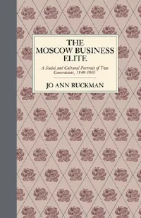Buy The Moscow Business Elite (English, Jo Ann Ruckman) — BookShops.in