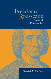 Buy Freedom in Rousseau's Polical Phil (English, Daniel Cullen) — BookShops.in
