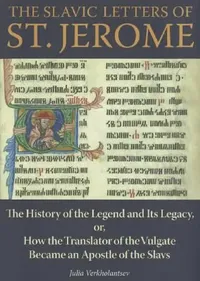 Buy The Slavic Letters of St. Jerome | by Julia Verkholantsev | Northern Illinois University Press | by Julia Verkholantsev | Northern Illinois University Press | by Julia Verkholantsev | Northern Illinois University Press | by Julia Verkholantsev | Northern Illinois University Press | by Julia Verkholantsev | Northern Illinois University Press | by Julia Verkholantsev | Northern Illinois University Press | by Julia Verkholantsev | Northern Illinois University Press | by Julia Verkholantsev | Northe — BookShops.in